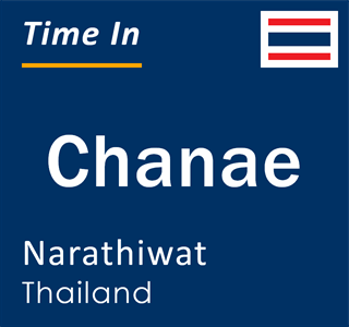 Current local time in Chanae, Narathiwat, Thailand