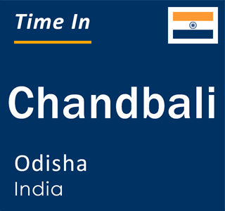 Current local time in Chandbali, Odisha, India