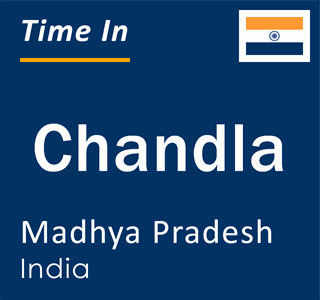 Current local time in Chandla, Madhya Pradesh, India