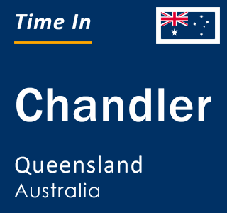 Current local time in Chandler, Queensland, Australia