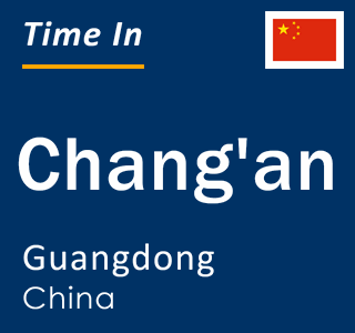 Current local time in Chang'an, Guangdong, China