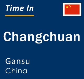 Current local time in Changchuan, Gansu, China