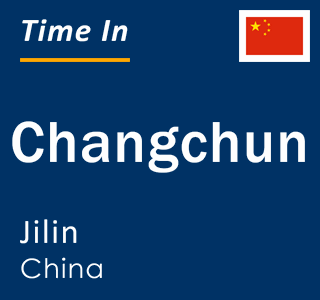 Current local time in Changchun, Jilin, China