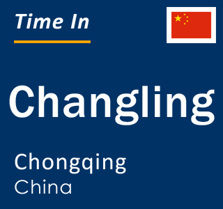 Current local time in Changling, Chongqing, China