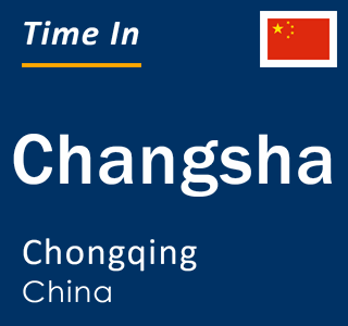 Current local time in Changsha, Chongqing, China