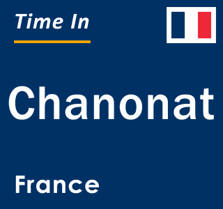 Current local time in Chanonat, France