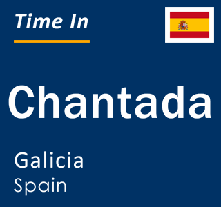 Current local time in Chantada, Galicia, Spain