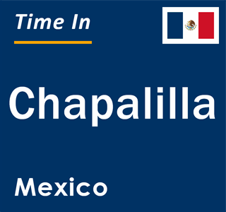 Current local time in Chapalilla, Mexico