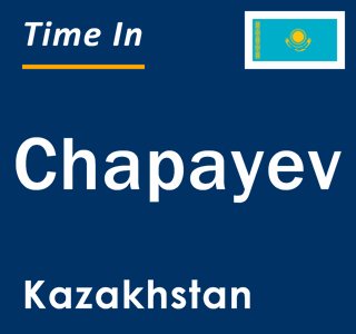 Current local time in Chapayev, Kazakhstan