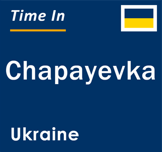 Current local time in Chapayevka, Ukraine