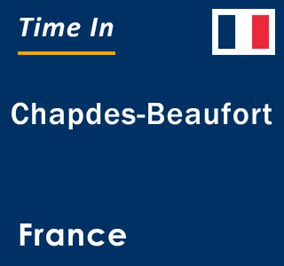 Current local time in Chapdes-Beaufort, France