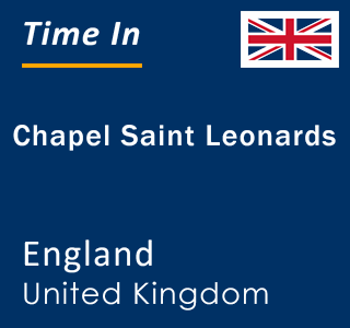 Current local time in Chapel Saint Leonards, England, United Kingdom