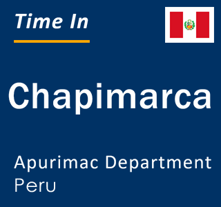 Current local time in Chapimarca, Apurimac Department, Peru