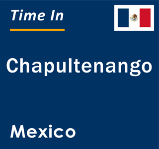 Current local time in Chapultenango, Mexico