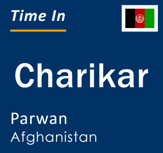 Current local time in Charikar, Parwan, Afghanistan