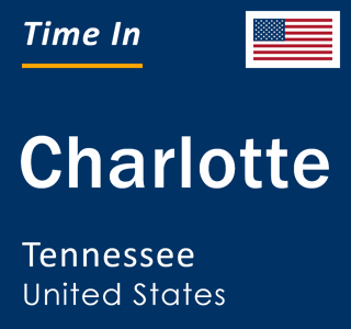 Current local time in Charlotte, Tennessee, United States