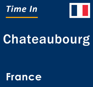 Current local time in Chateaubourg, France