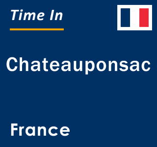 Current local time in Chateauponsac, France