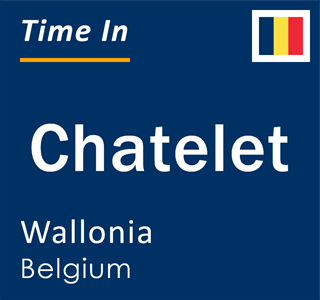 Current local time in Chatelet, Wallonia, Belgium