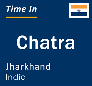 Current local time in Chatra, Jharkhand, India