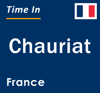 Current local time in Chauriat, France