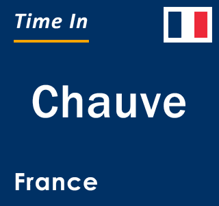 Current local time in Chauve, France