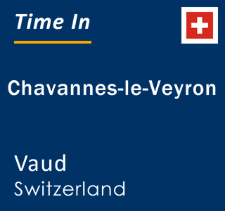 Current local time in Chavannes-le-Veyron, Vaud, Switzerland