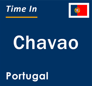 Current local time in Chavao, Portugal