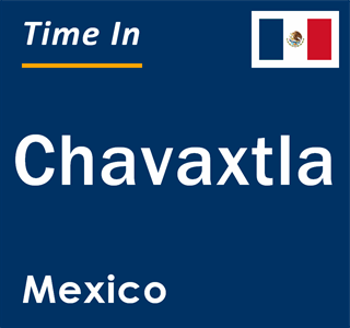 Current local time in Chavaxtla, Mexico