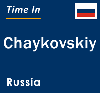 Current local time in Chaykovskiy, Russia