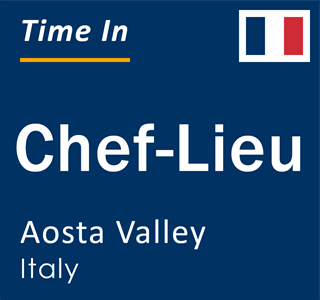 Current local time in Chef-Lieu, Aosta Valley, Italy