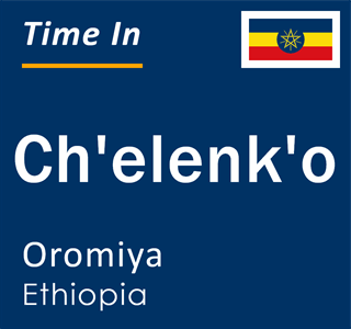 Current local time in Ch'elenk'o, Oromiya, Ethiopia