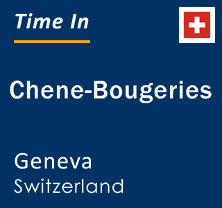 Current local time in Chene-Bougeries, Geneva, Switzerland