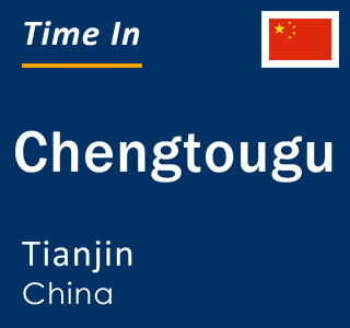 Current local time in Chengtougu, Tianjin, China