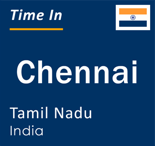 Current local time in Chennai, Tamil Nadu, India