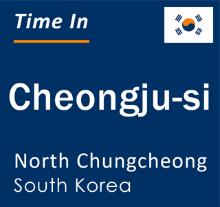 Current local time in Cheongju-si, North Chungcheong, South Korea