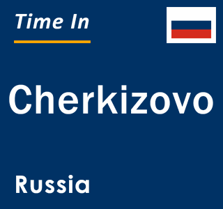 Current local time in Cherkizovo, Russia