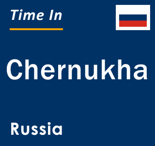 Current local time in Chernukha, Russia