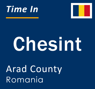 Current local time in Chesint, Arad County, Romania