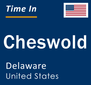 Current local time in Cheswold, Delaware, United States