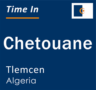 Current local time in Chetouane, Tlemcen, Algeria