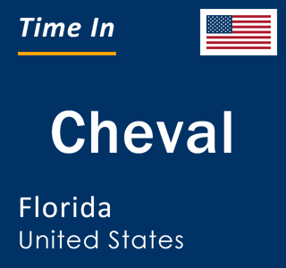 Current local time in Cheval, Florida, United States