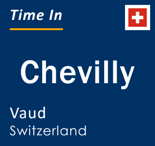 Current local time in Chevilly, Vaud, Switzerland