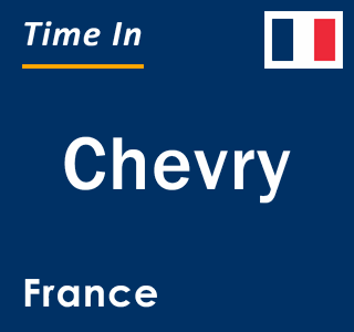 Current local time in Chevry, France