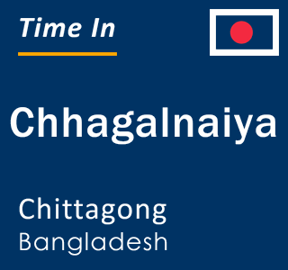 Current local time in Chhagalnaiya, Chittagong, Bangladesh