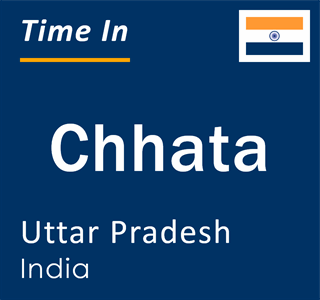 Current local time in Chhata, Uttar Pradesh, India