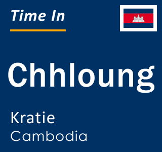 Current local time in Chhloung, Kratie, Cambodia