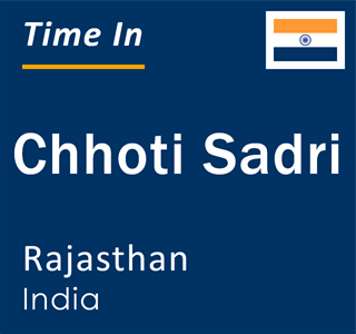 Current local time in Chhoti Sadri, Rajasthan, India