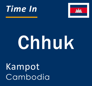 Current local time in Chhuk, Kampot, Cambodia