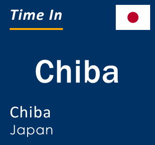 Current local time in Chiba, Chiba, Japan